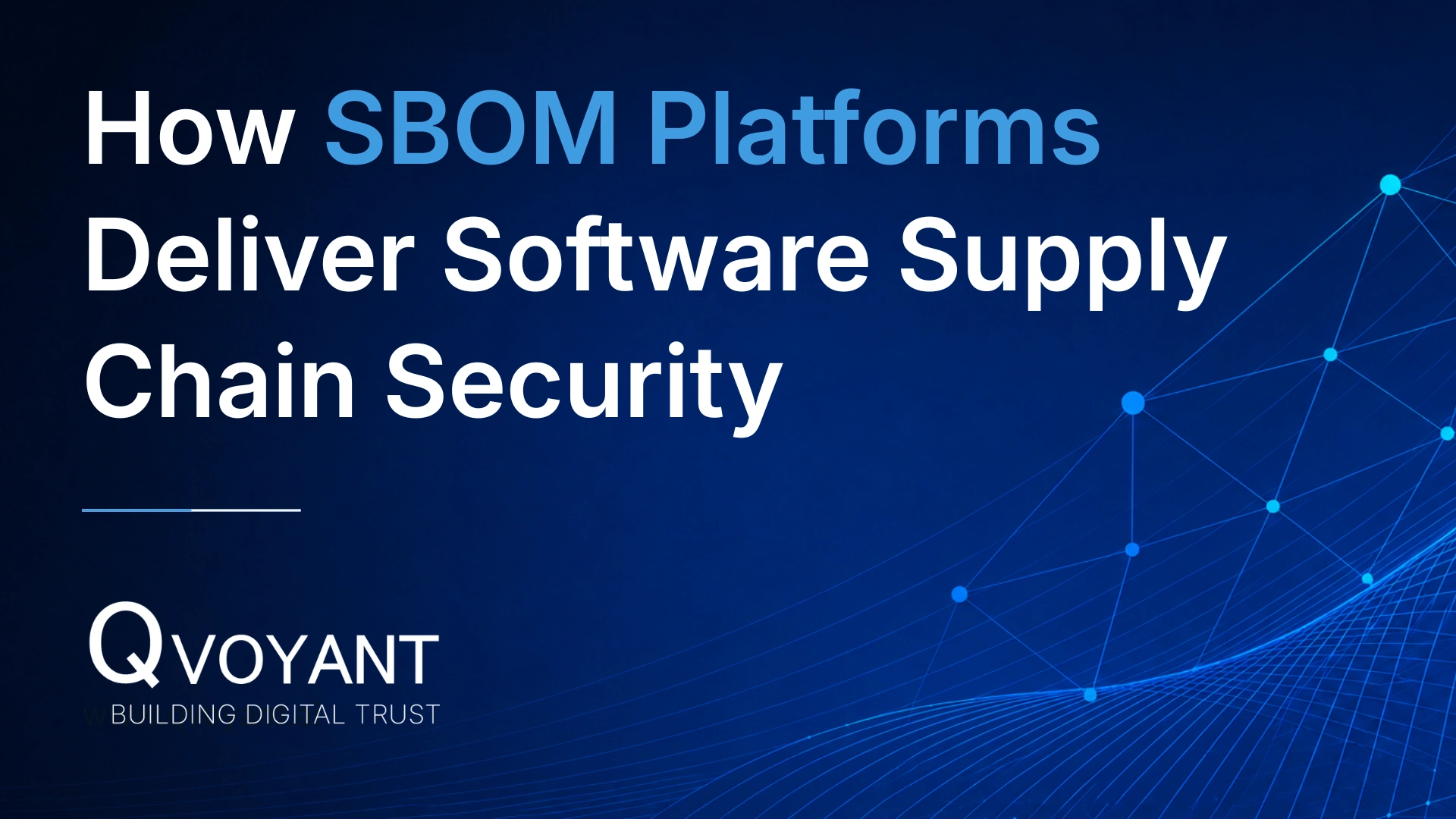 How SBOM Platforms Deliver Software Supply Chain Security