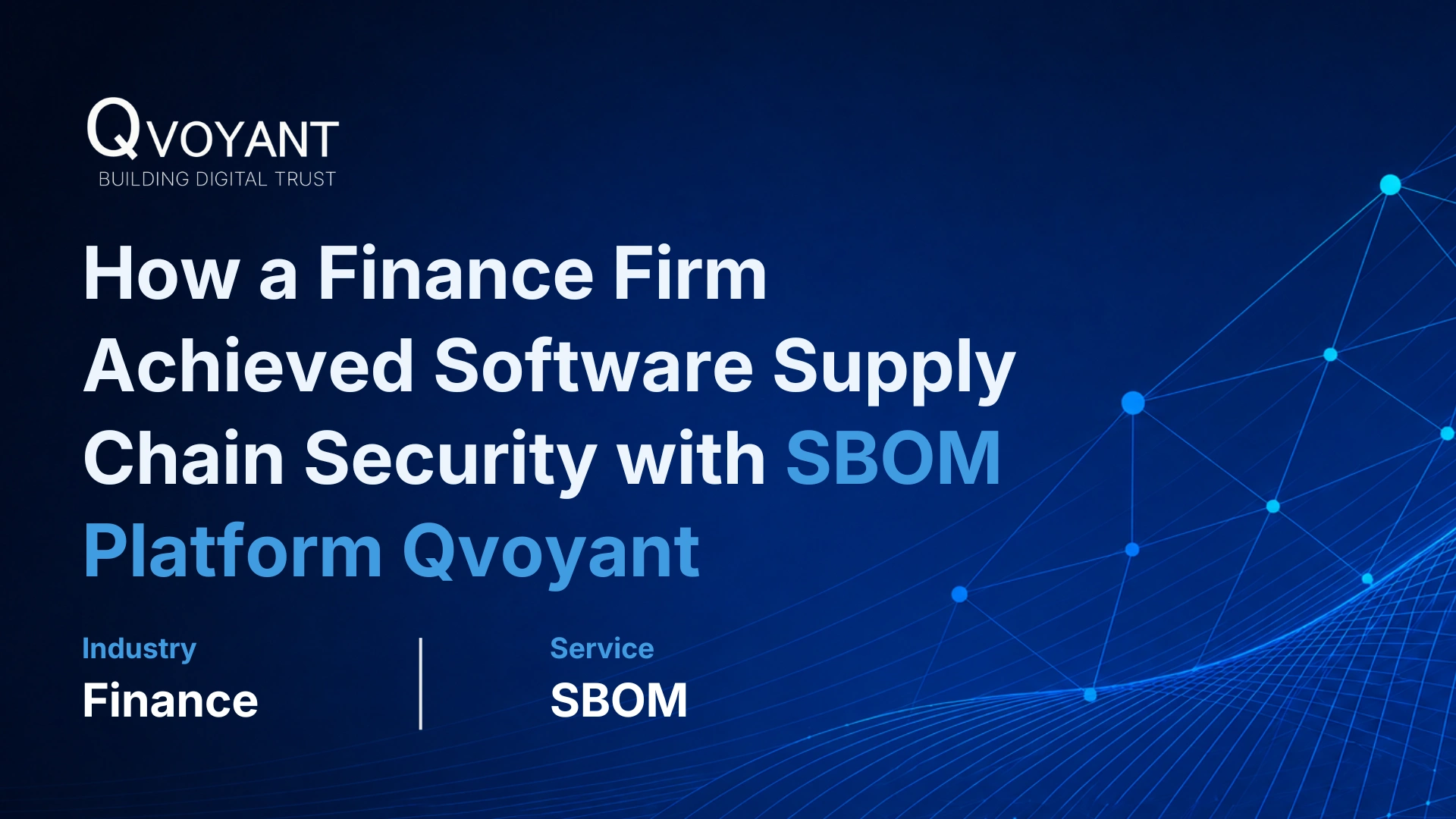 How a Finance Firm Achieved Software Supply Chain Security with SBOM Platform Qvoyant