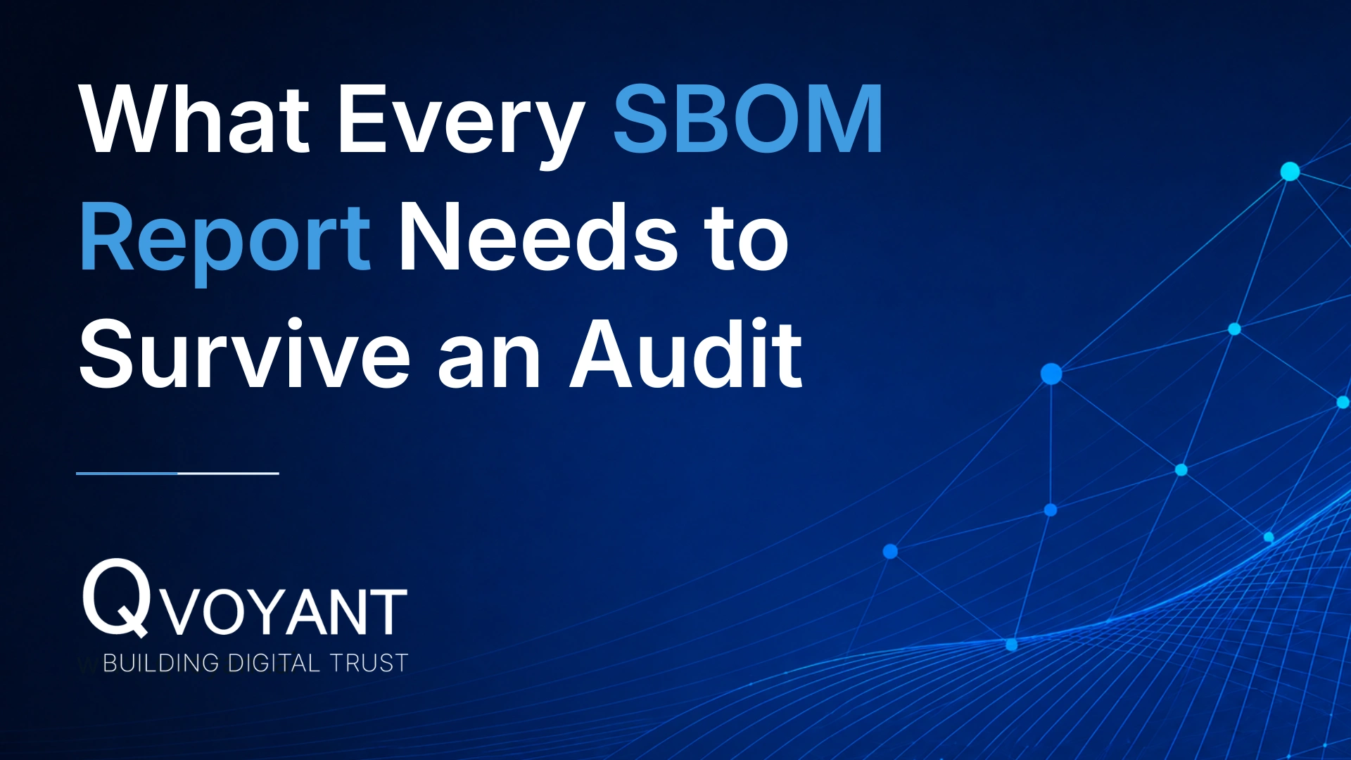 What Every SBOM Report Needs to Survive an Audit